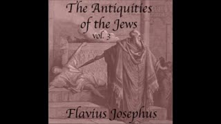 The Antiquities of the Jews by Flavius Josephus - part (2 of 4) NOT THE BIBLE, but he sees Jesus