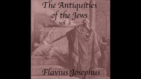 The Antiquities of the Jews by Flavius Josephus - part (2 of 4) NOT THE BIBLE, but he sees Jesus