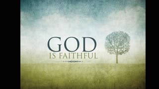 God Is Completely Faithful To His Promises!