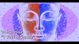 Bob Barlow - I Feel at Peace