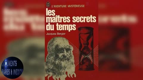 Les Maîtres Secrets du Temps (Jacques Bergier) - Partie 1