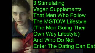 3 Stimulating Vegan Supplements That Men Who Follow The MGTOW Lifestyle Can Eat
