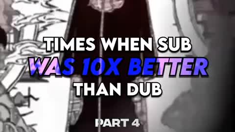 Times When Sub Was 10x Better Than Dub