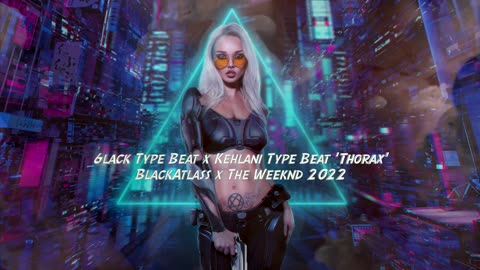 6lack Type Beat x Kehlani Type Beat Thorax Black Atlass x The Weeknd 2022