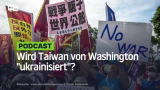 Wird Taiwan von Washington "ukrainisiert"?