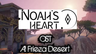 Noah's Heart OST Al Frieza Desert Theme