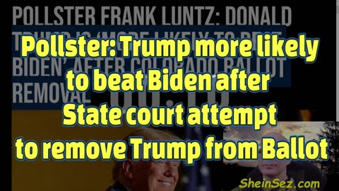 Trump more likely to beat Biden after court attempt to remove Trump from Ballot?-SheinSez 388