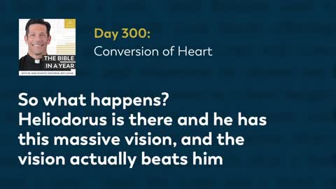 Day 300: Conversion of Heart — The Bible in a Year (with Fr. Mike Schmitz)