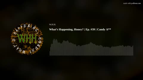 What’s Happening, Honey? | Ep. #39 | Candy A**