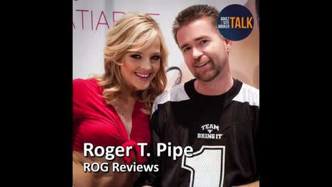 Adult Site Broker Talk Episode 133 with Roger T. Pipe of Rog Reviews