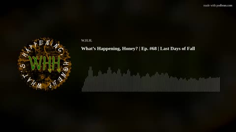 What’s Happening, Honey? | Ep. #68 | Last Days of Fall
