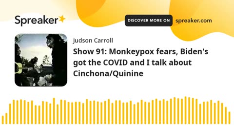 Show 91: Monkeypox fears, Biden's got the COVID and I talk about Cinchona/Quinine