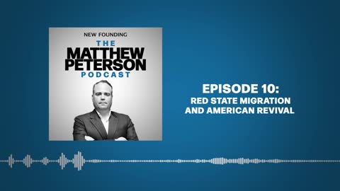 Red State Migration and American Revival | The Matthew Peterson Podcast Ep. 10