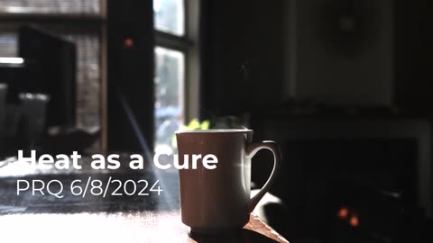 Heat as a Cure 6/8/2024