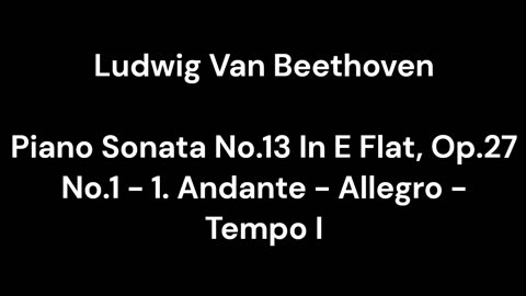 Beethoven - Piano Sonata No.13 In E Flat, Op.27 No.1 - 1. Andante - Allegro - Tempo I