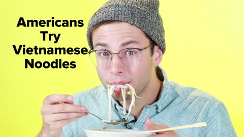 Americans Try Vietnamese Noodles