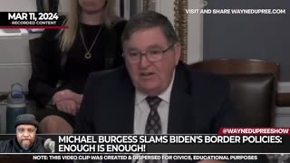 Michael Burgess Slams Biden's Border Policies: Enough is Enough!