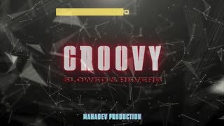 Groovy Slowed And Reverb - SR28PRO #SR28PRO #mahadevproduction #Pophitsfromspace #Hits #CosmicPop