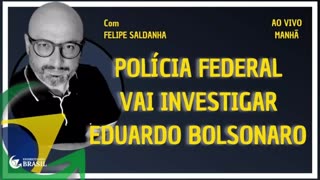 POLÍCIA FEDERAL VAI INVESTIGAR EDUARDO BOLSONARO by Saldanha - Endireitando Brasil