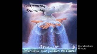 Outpouring Fellowship Episode 2: Mission of Ekklesia