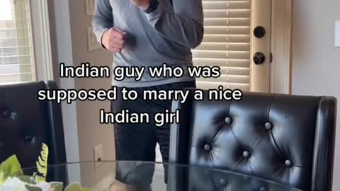 Indian guy who was supposed to marry a-niceIndian girl