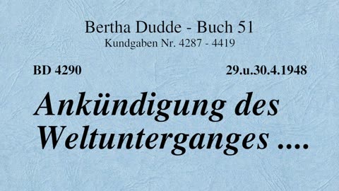 BD 4290 - ANKÜNDIGUNG DES WELTUNTERGANGES ....