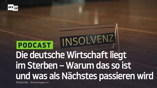 Die deutsche Wirtschaft liegt im Sterben – Warum das so ist und was als Nächstes passieren wird