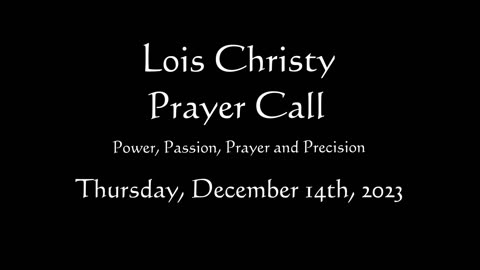 Lois Christy Prayer Group conference call for Thursday, December 14th, 2023