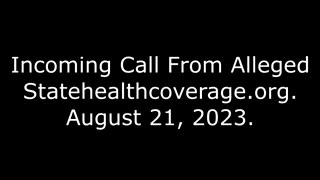 Incoming Call From Alleged Statehealthcoverage.org: August 21, 2023