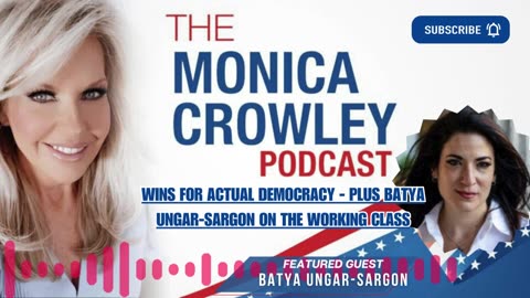 Wins For Actual Democracy - Plus Batya Ungar-Sargon on the Working Class