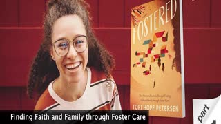Finding Faith and Family through Foster Care - Part 1 with Guest Tori Hope Petersen