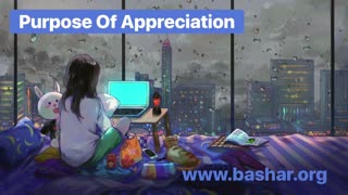 Bashar: Purpose Of Appreciation