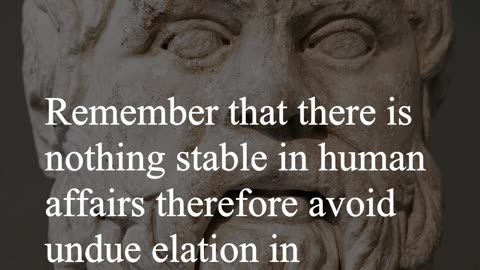 Socrates Quote - Remember that there is nothing stable in human affairs...