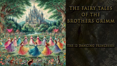 "The 12 Dancing Princesses" - The Fairy Tales of the Brothers Grimm