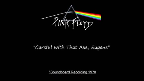 Pink Floyd - Careful With That Axe, Eugene (Live in London, England 1970) Soundboard
