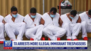 Texas Arrests More Illegal Immigrant Trespassers