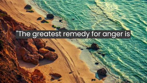 The greatest remedy for anger is