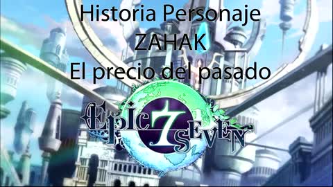 Epic Seven Historia Personaje "Zahak" El precio del pasado (Sin gameplay)