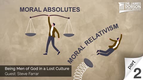 Being Men of God in a Lost Culture - Part 2 with Guest Steve Farrar