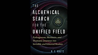 The Alchemical Search for the Unified Field: Pythagorean, Hermetic, and Shamanic