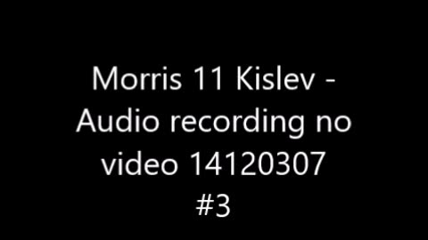 Morris 11 Kislev Audio recording no video 14120307 number 3