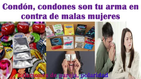 Condón, condones son tu arma en contra de malas mujeres 💊👧👦
