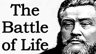 The Battle of Life - Charles Spurgeon Audio Sermon