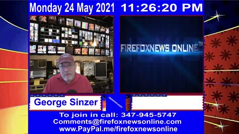 FIREFOXNEWS ONLINE™ May 24Th, 2021 Broadcast