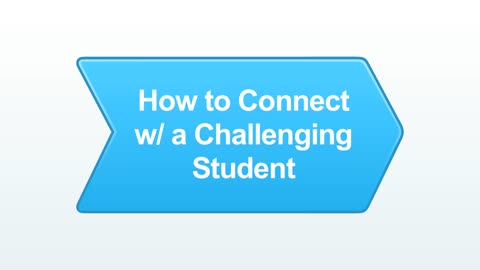 How to Connect w/ a Challenging Student | Classroom Management