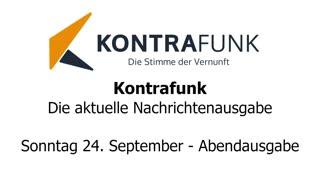 Kontrafunk - Die Aktuelle Nachrichtenausgabe - Sonntag 24.09.2023 - Abendausgabe