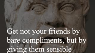 Socrates Quote - Get not your friends by bare compliments...