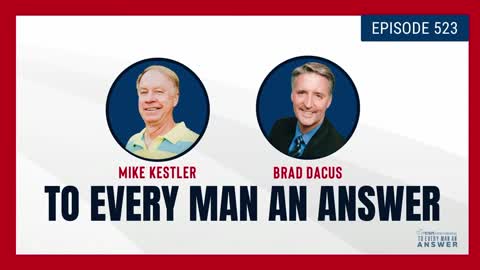 Episode 523 - Pastor Mike Kestler and Brad Dacus on To Every Man An Answer