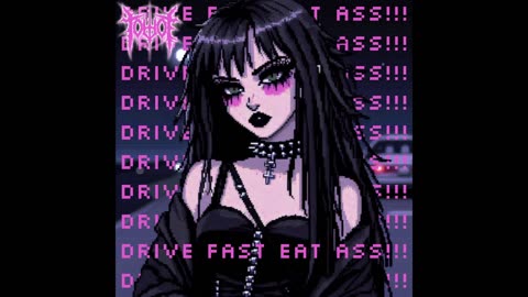 DRIVE FAST EAT ASS!!!