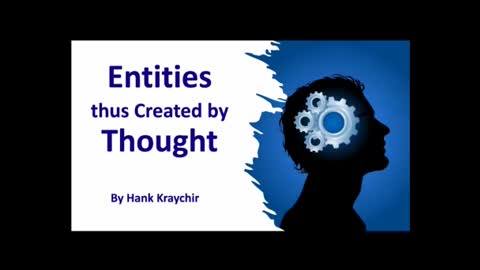 ENTITIES THUS CREATED BY THOUGHT